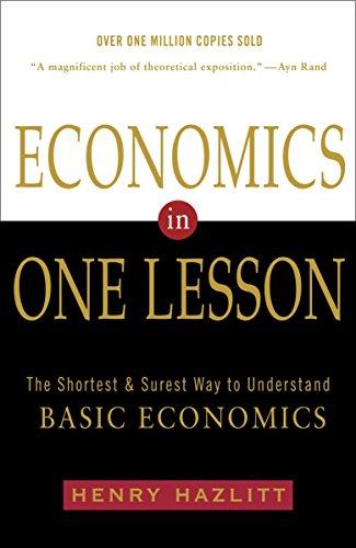 Economics in One Lesson: The Shortest and Surest Way to Understand Basic Economics